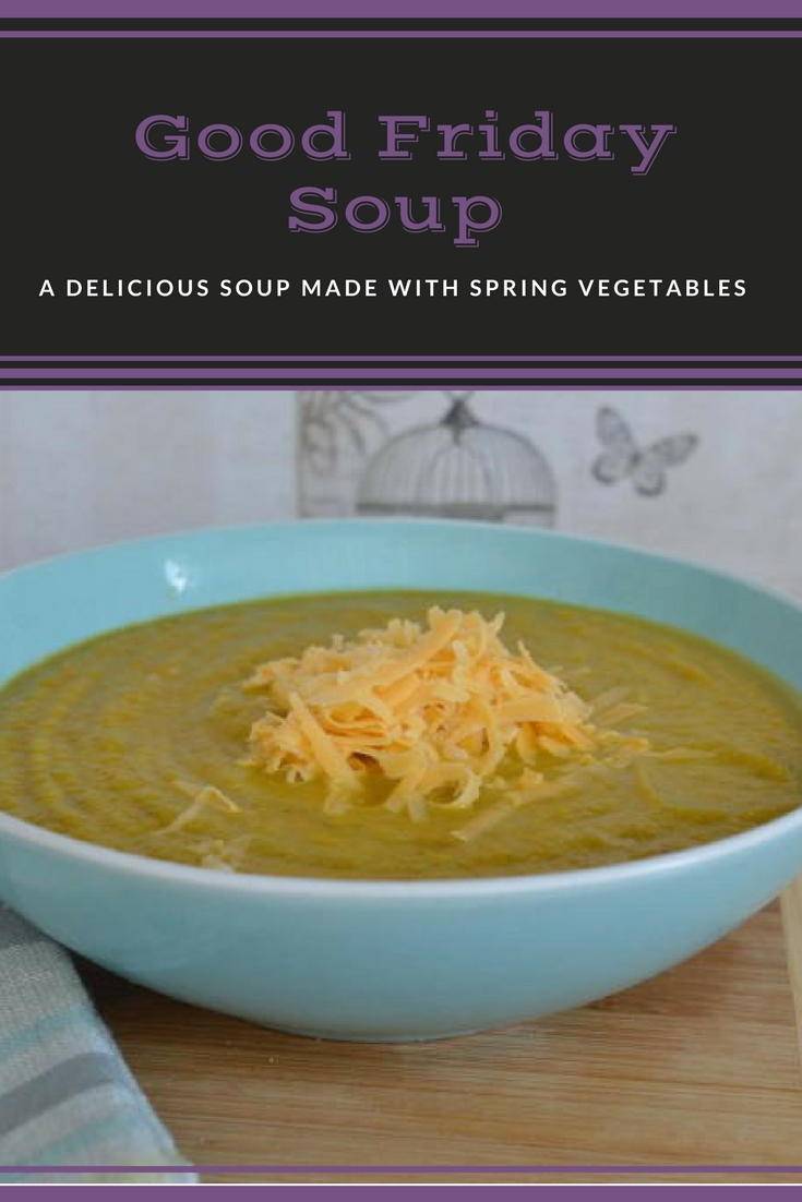 Good Friday Soup. A tasty vegetable soup made with seasonal spring vegetables