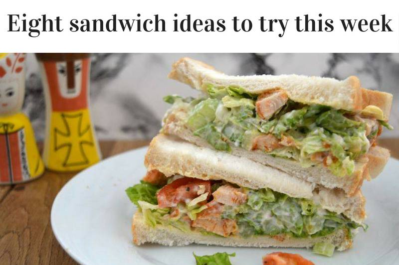 Eight sandwich ideas to try this week